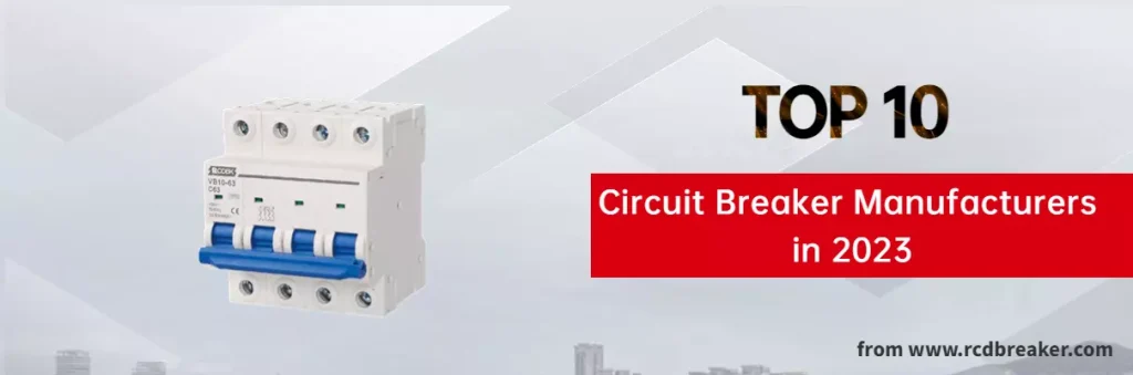 Top 10 Circuit Breaker Manufacturers in 2023